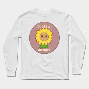 You are my sunshine Long Sleeve T-Shirt